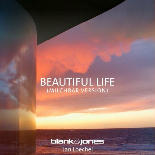 Blank & Jones - Beautiful Life (Milchbar Version) [4260154684976]